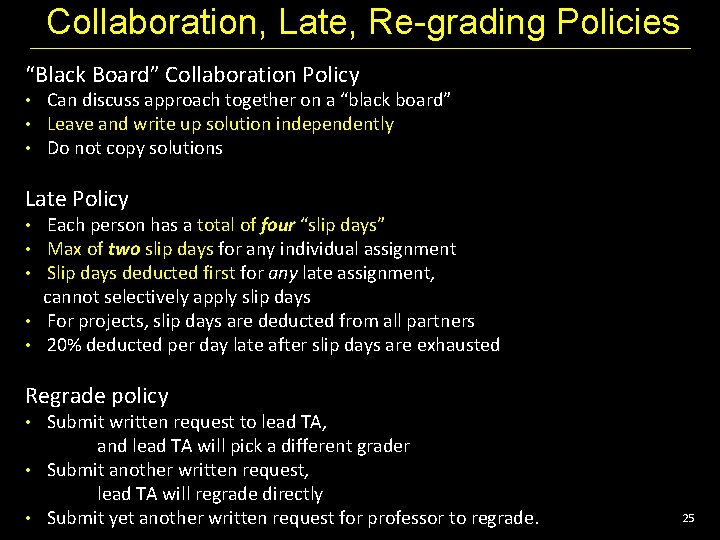 Collaboration, Late, Re-grading Policies “Black Board” Collaboration Policy • Can discuss approach together on