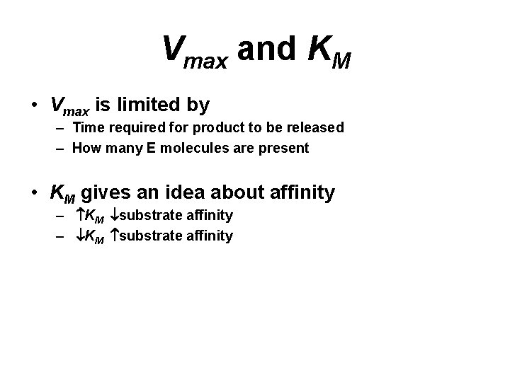 Vmax and KM • Vmax is limited by – Time required for product to