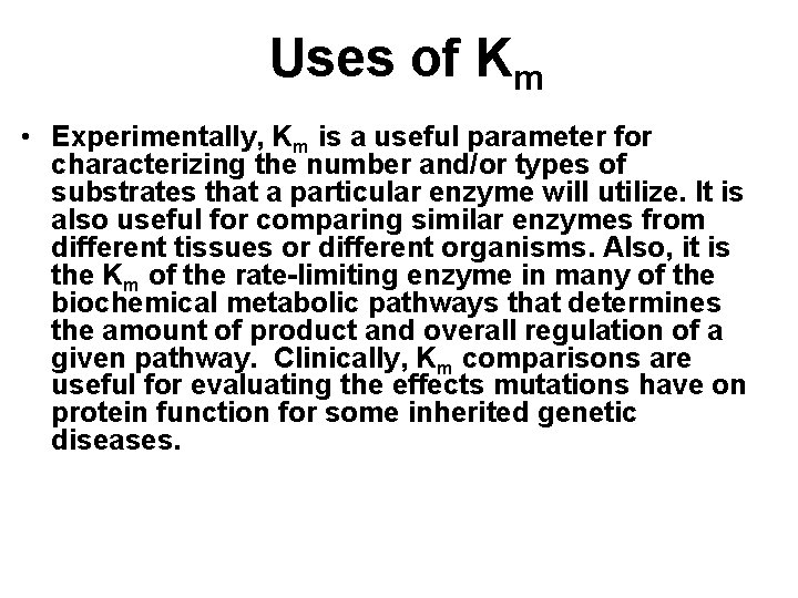 Uses of Km • Experimentally, Km is a useful parameter for characterizing the number