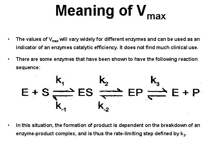 Meaning of Vmax • The values of Vmax will vary widely for different enzymes