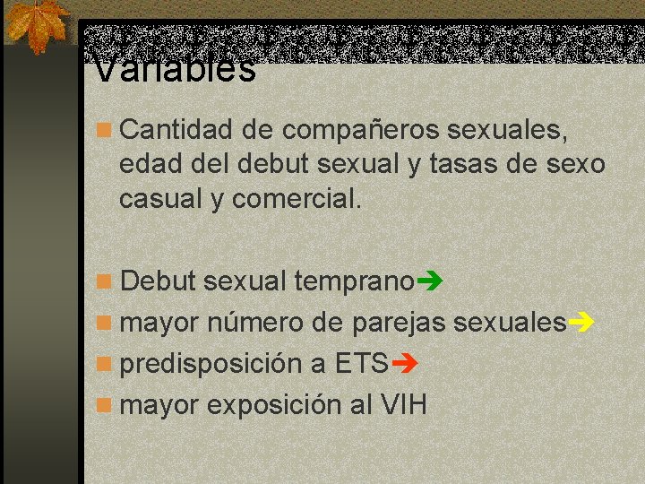 Variables n Cantidad de compañeros sexuales, edad del debut sexual y tasas de sexo Variables n Cantidad de compañeros sexuales, edad del debut sexual y tasas de sexo