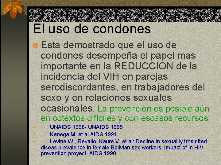El uso de condones n Esta demostrado que el uso de condones desempeña el El uso de condones n Esta demostrado que el uso de condones desempeña el