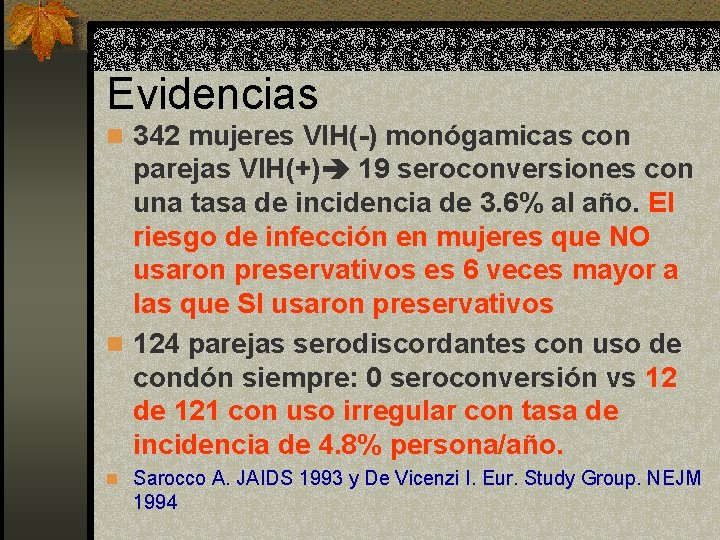 Evidencias n 342 mujeres VIH(-) monógamicas con parejas VIH(+) 19 seroconversiones con una tasa Evidencias n 342 mujeres VIH(-) monógamicas con parejas VIH(+) 19 seroconversiones con una tasa