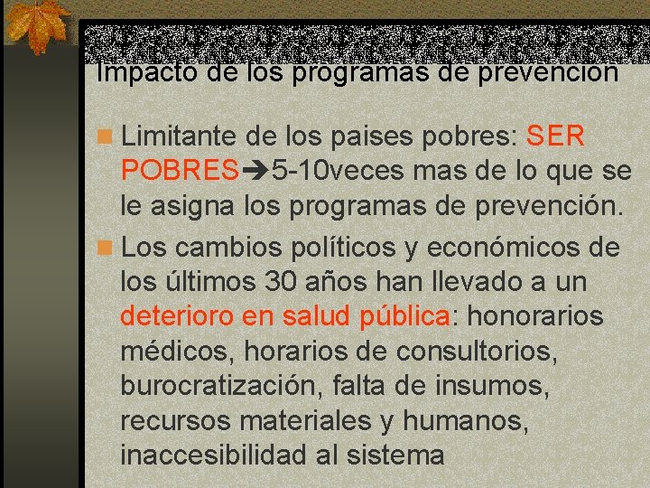 Impacto de los programas de prevencion n Limitante de los paises pobres: SER POBRES Impacto de los programas de prevencion n Limitante de los paises pobres: SER POBRES