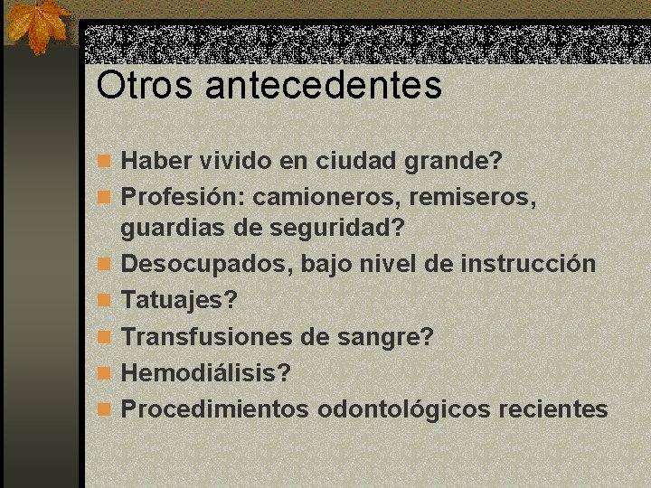 Otros antecedentes n Haber vivido en ciudad grande? n Profesión: camioneros, remiseros, n n Otros antecedentes n Haber vivido en ciudad grande? n Profesión: camioneros, remiseros, n n