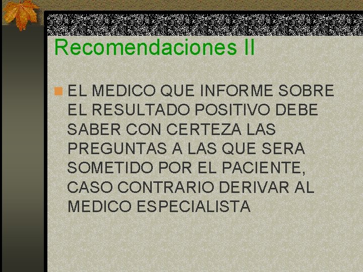 Recomendaciones II n EL MEDICO QUE INFORME SOBRE EL RESULTADO POSITIVO DEBE SABER CON Recomendaciones II n EL MEDICO QUE INFORME SOBRE EL RESULTADO POSITIVO DEBE SABER CON