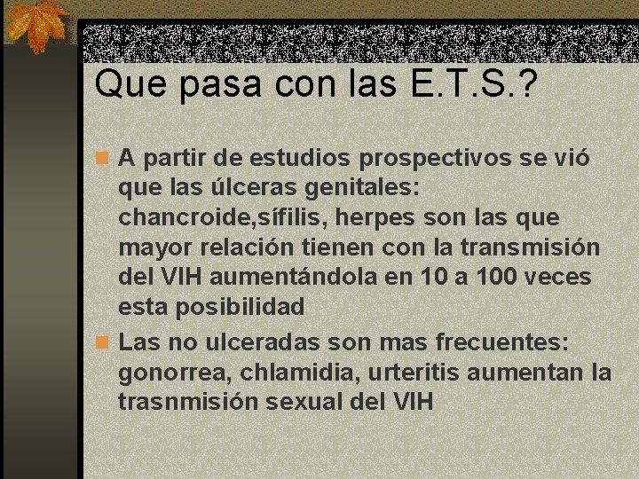 Que pasa con las E. T. S. ? n A partir de estudios prospectivos Que pasa con las E. T. S. ? n A partir de estudios prospectivos