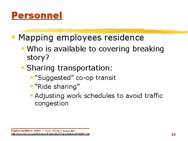 Personnel § Mapping employees residence § Who is available to covering breaking story? §