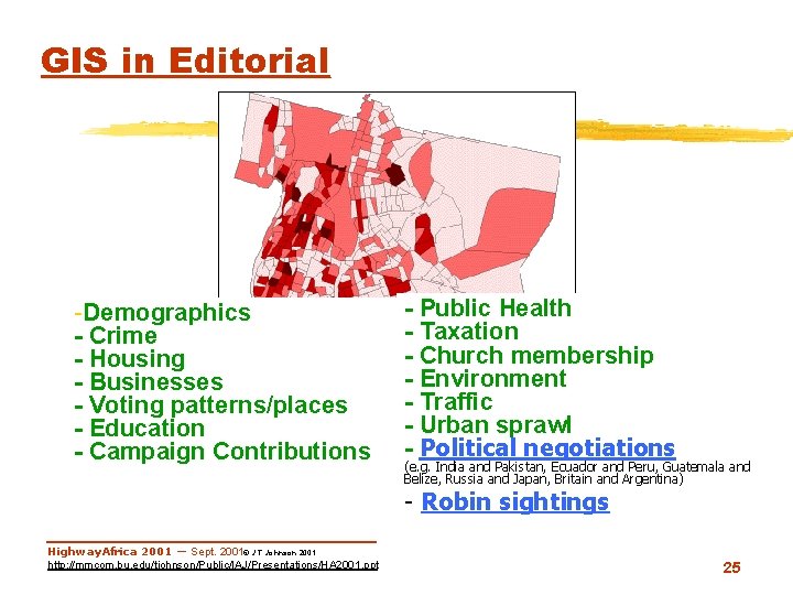 GIS in Editorial -Demographics - Crime - Housing - Businesses - Voting patterns/places -