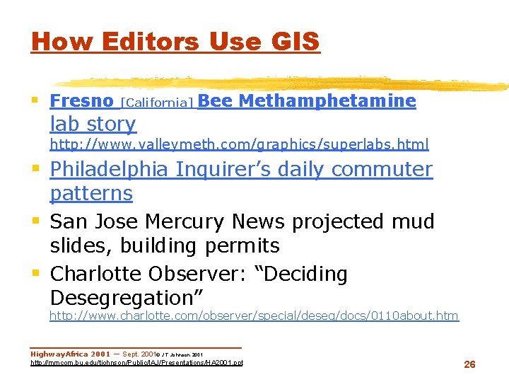How Editors Use GIS § Fresno [California] Bee Methamphetamine lab story http: //www. valleymeth.