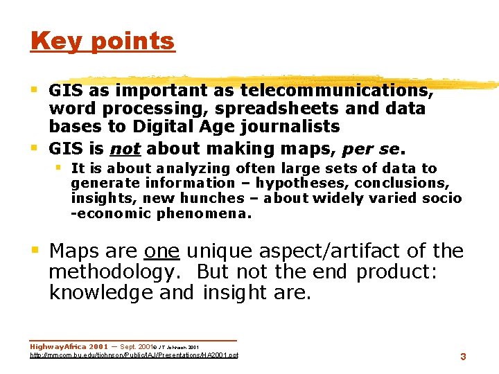 Key points § GIS as important as telecommunications, word processing, spreadsheets and data bases