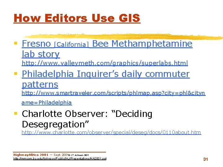 How Editors Use GIS § Fresno [California] lab story Bee Methamphetamine http: //www. valleymeth.