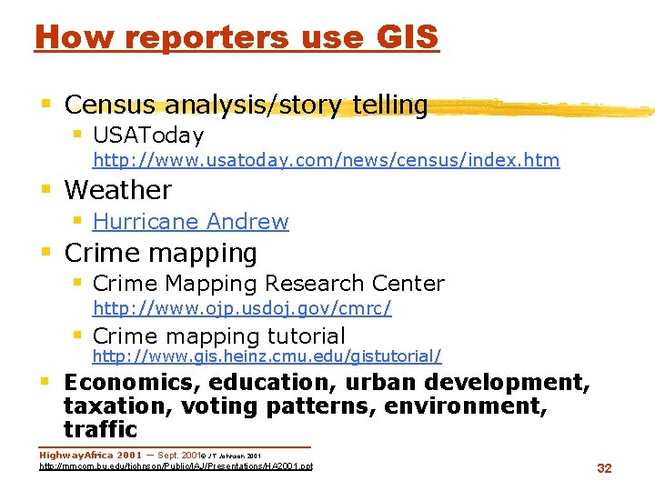 How reporters use GIS § Census analysis/story telling § USAToday http: //www. usatoday. com/news/census/index.