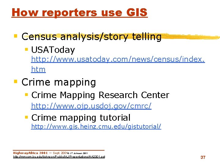 How reporters use GIS § Census analysis/story telling § USAToday http: //www. usatoday. com/news/census/index.