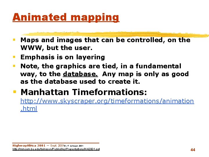 Animated mapping § Maps and images that can be controlled, on the WWW, but