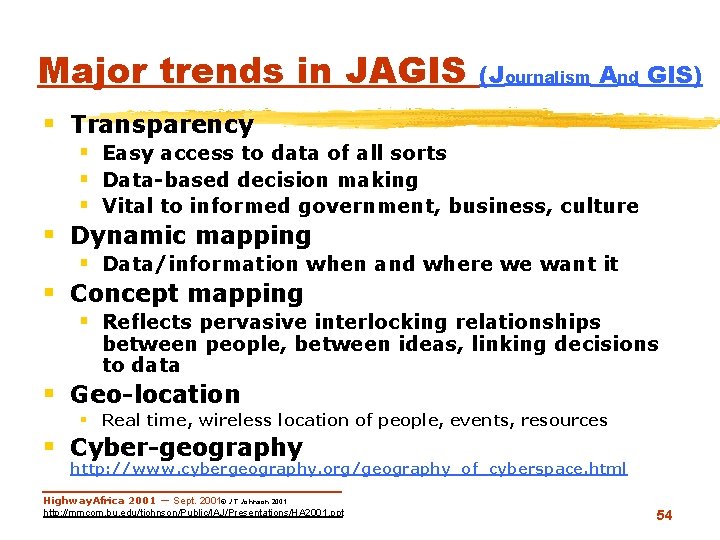 Major trends in JAGIS (Journalism And GIS) § Transparency § Easy access to data