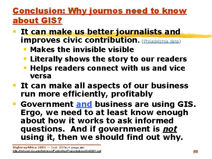 Conclusion: Why journos need to know about GIS? § It can make us better