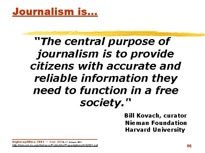 Journalism is… “The central purpose of journalism is to provide citizens with accurate and