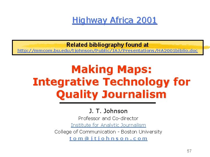 Highway Africa 2001 Related bibliography found at http: //mmcom. bu. edu/tjohnson/Public/IAJ/Presentations/HA 2001 biblio. doc