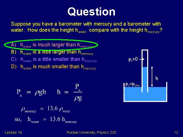 Question Suppose you have a barometer with mercury and a barometer with water. How