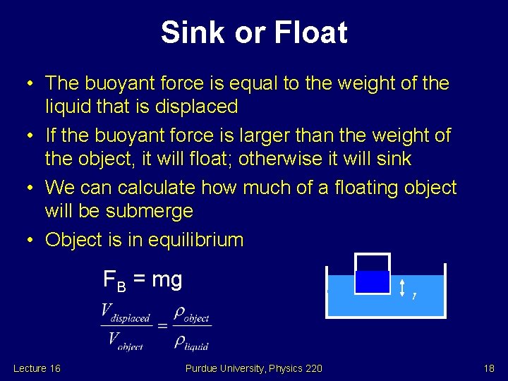 Sink or Float • The buoyant force is equal to the weight of the