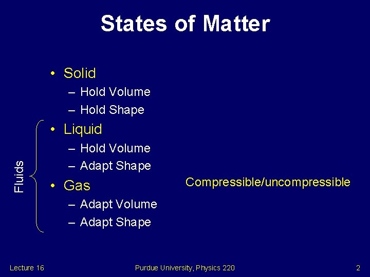 States of Matter • Solid – Hold Volume – Hold Shape Fluids • Liquid
