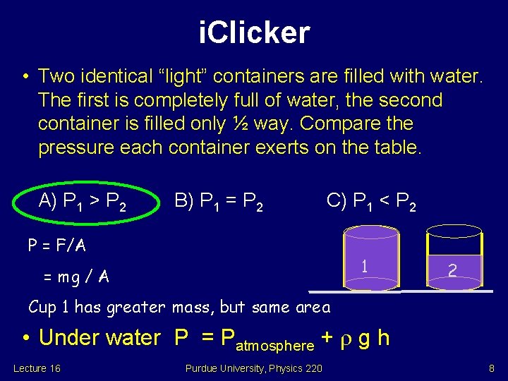 i. Clicker • Two identical “light” containers are filled with water. The first is