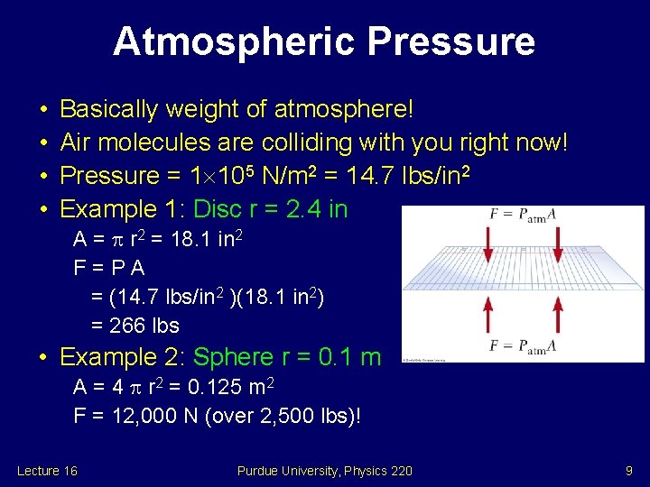 Atmospheric Pressure • • Basically weight of atmosphere! Air molecules are colliding with you