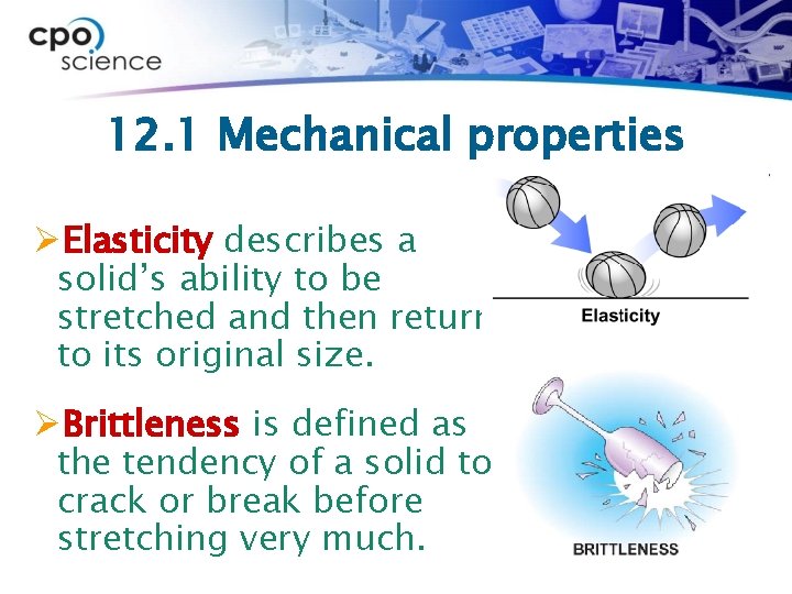 12. 1 Mechanical properties ØElasticity describes a solid’s ability to be stretched and then