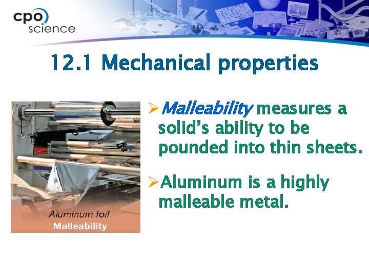 12. 1 Mechanical properties ØMalleability measures a solid’s ability to be pounded into thin