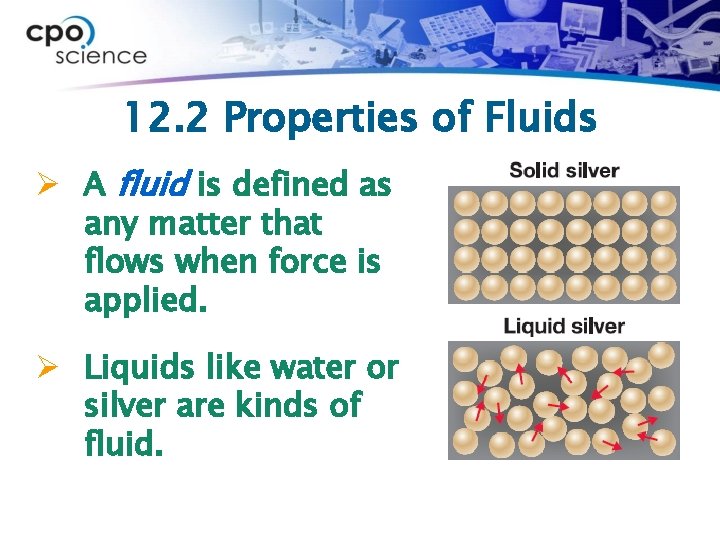 12. 2 Properties of Fluids Ø A fluid is defined as any matter that