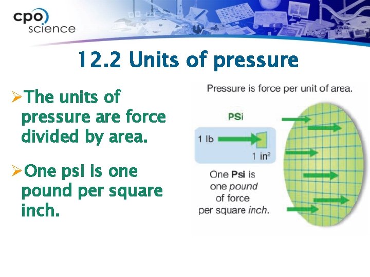 12. 2 Units of pressure ØThe units of pressure are force divided by area.