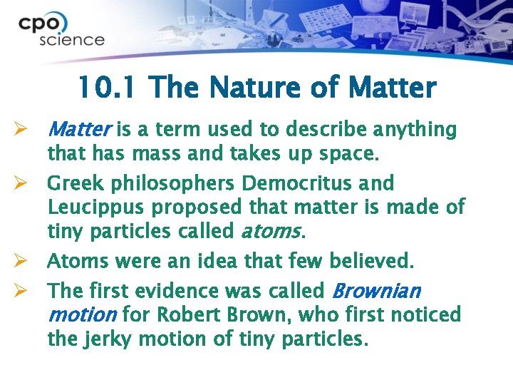 10. 1 The Nature of Matter Ø Matter is a term used to describe