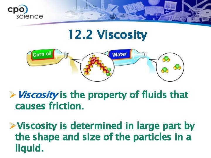 12. 2 Viscosity ØViscosity is the property of fluids that causes friction. ØViscosity is