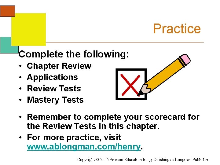 Practice Complete the following: • • Chapter Review Applications Review Tests Mastery Tests • Practice Complete the following: • • Chapter Review Applications Review Tests Mastery Tests •