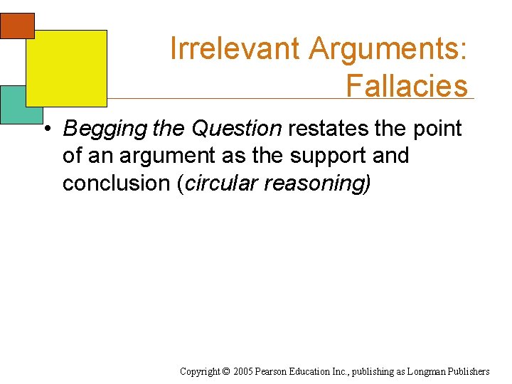 Irrelevant Arguments: Fallacies • Begging the Question restates the point of an argument as Irrelevant Arguments: Fallacies • Begging the Question restates the point of an argument as