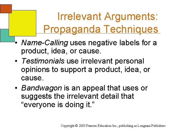 Irrelevant Arguments: Propaganda Techniques • Name-Calling uses negative labels for a product, idea, or Irrelevant Arguments: Propaganda Techniques • Name-Calling uses negative labels for a product, idea, or