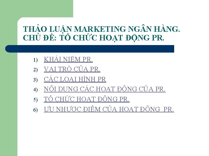 THẢO LUẬN MARKETING NG N HÀNG. CHỦ ĐỀ: TỔ CHỨC HOẠT ĐỘNG PR. 1)