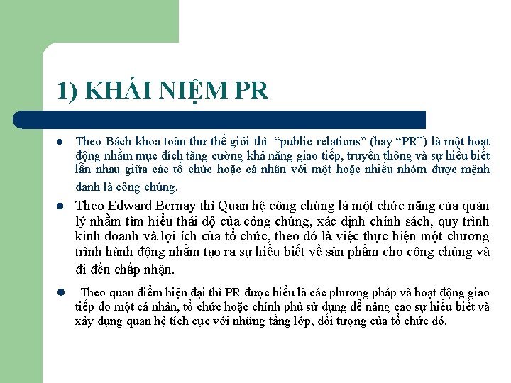 1) KHÁI NIỆM PR l Theo Bách khoa toàn thư thế giới thì “public