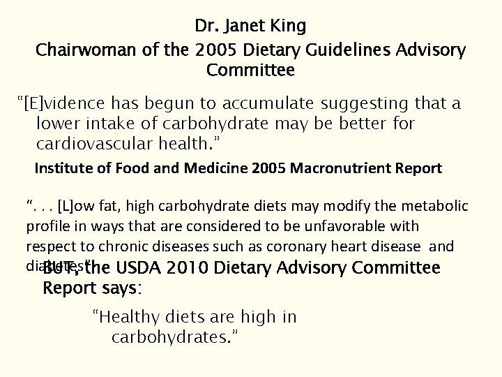 Dr. Janet King Chairwoman of the 2005 Dietary Guidelines Advisory Committee “[E]vidence has begun