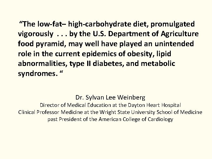 “The low-fat– high-carbohydrate diet, promulgated vigorously. . . by the U. S. Department of “The low-fat– high-carbohydrate diet, promulgated vigorously. . . by the U. S. Department of