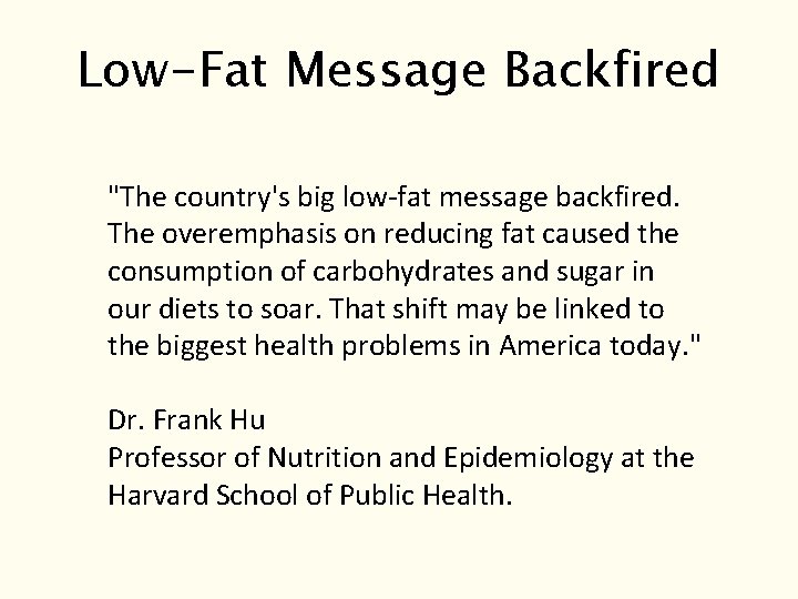 Low-Fat Message Backfired "The country's big low-fat message backfired. The overemphasis on reducing fat Low-Fat Message Backfired "The country's big low-fat message backfired. The overemphasis on reducing fat