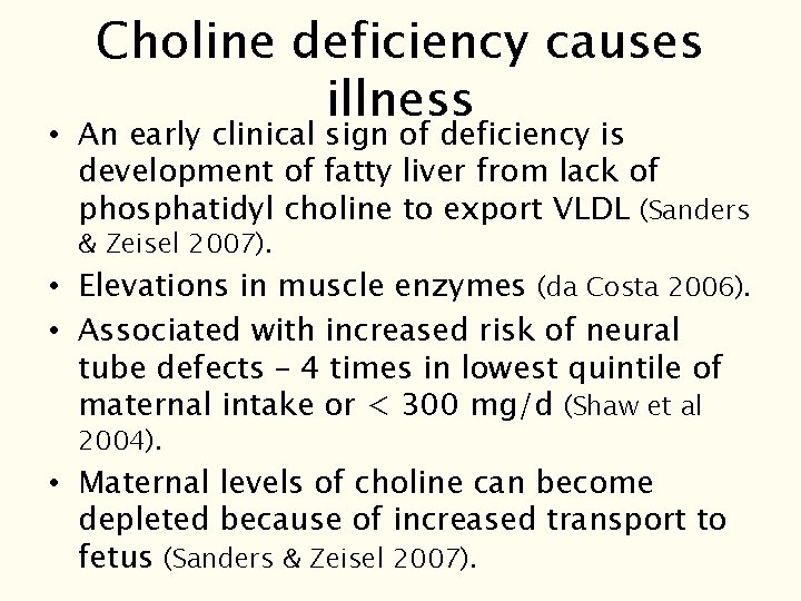 Choline deficiency causes illness • An early clinical sign of deficiency is development of Choline deficiency causes illness • An early clinical sign of deficiency is development of