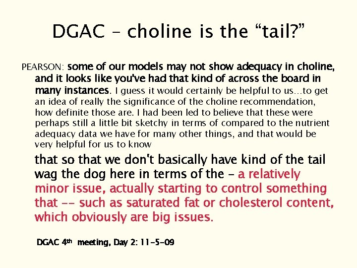 DGAC – choline is the “tail? ” PEARSON: some of our models may not DGAC – choline is the “tail? ” PEARSON: some of our models may not