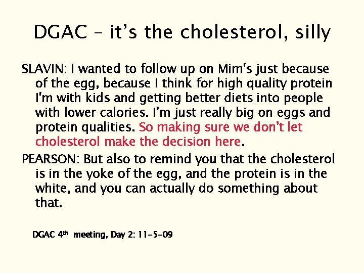 DGAC – it’s the cholesterol, silly SLAVIN: I wanted to follow up on Mim's DGAC – it’s the cholesterol, silly SLAVIN: I wanted to follow up on Mim's