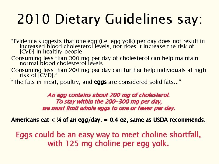 2010 Dietary Guidelines say: “Evidence suggests that one egg (i. e. egg yolk) per 2010 Dietary Guidelines say: “Evidence suggests that one egg (i. e. egg yolk) per