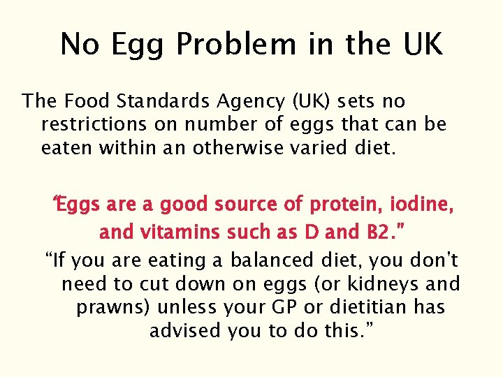 No Egg Problem in the UK The Food Standards Agency (UK) sets no restrictions No Egg Problem in the UK The Food Standards Agency (UK) sets no restrictions