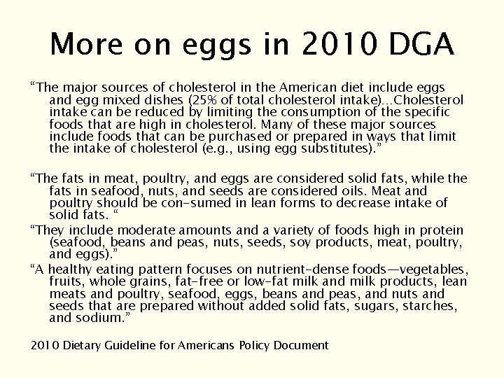 More on eggs in 2010 DGA “The major sources of cholesterol in the American More on eggs in 2010 DGA “The major sources of cholesterol in the American