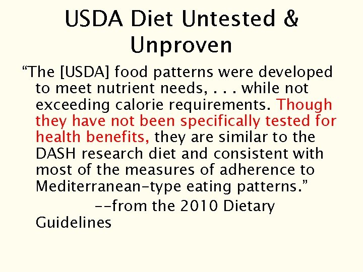 USDA Diet Untested & Unproven “The [USDA] food patterns were developed to meet nutrient