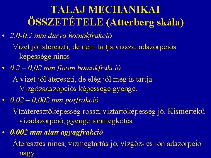 TALAJ MECHANIKAI ÖSSZETÉTELE (Atterberg skála) • 2, 0 -0, 2 mm durva homokfrakció Vizet